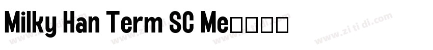 Milky Han Term SC Me字体转换